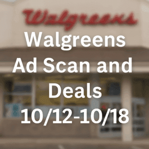 Walgreens Ad Scan and Deals 10/12-10/18